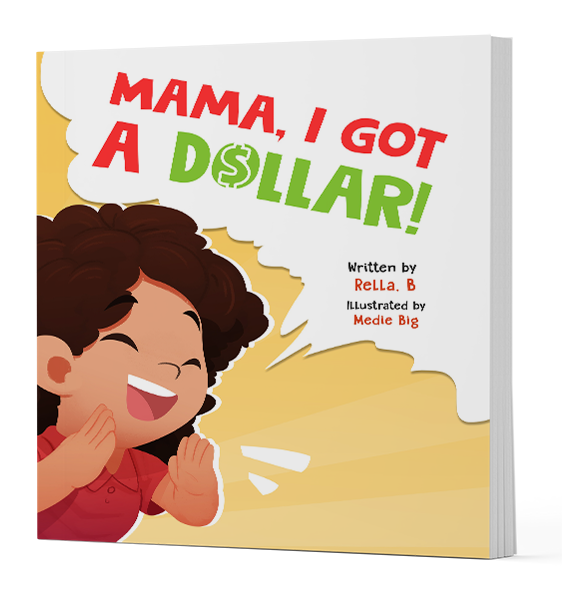Mama, I Got a Dollar!  by Rella B.  Genre: Children's Educational Picture Book