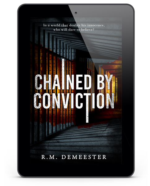 Chained By Conviction  by R.M. Demeester  Genre: Psychological Thriller