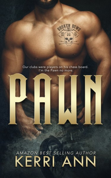 Book Cover for MC romance novel Pawn from the Broken Bows series by Kerri Ann .