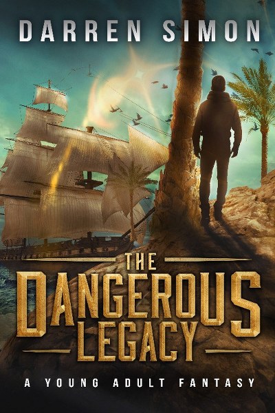 Book Cover for young adult historical fantasy novel The Dangerous Legacy from the A Pirate's Calling series by Darren Simon.
